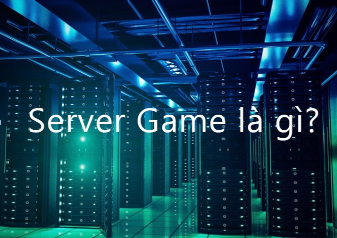 Game Server là gì?